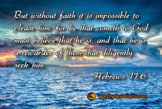 hebrews 11:6 faith worthy daily devotions