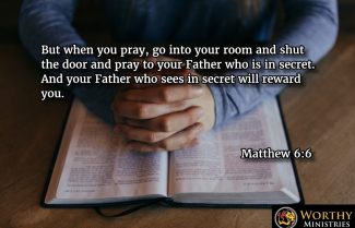 Matthew 6:6 pray in secret worthy christian devotions